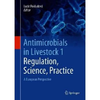 Antimicrobials in Livestock 1: Regulation, Science, Practice | Lucie Pokludová