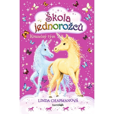 Škola jednorožců 6 - Kouzelný tým - Linda Chapmanová