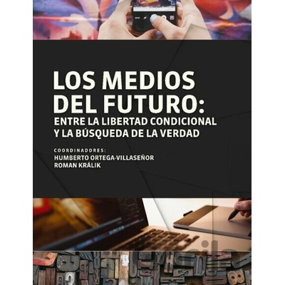 Los medios del futuro - Humberto Ortega-Villaseño (editor), Roman Králik (editor)