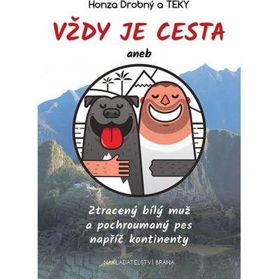 Vždy je cesta aneb Ztracený bílý muž a pochroumaný pes napříč kontinenty - Jan Drobný