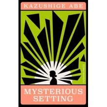 Mysterious Setting - Kazushige Abe