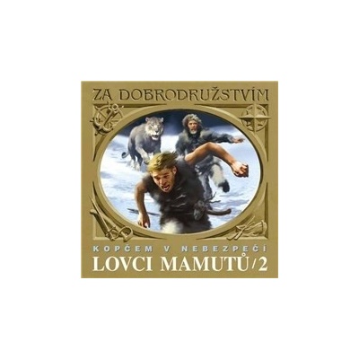 Lovci mamutů - Kopčem v nebezpečí