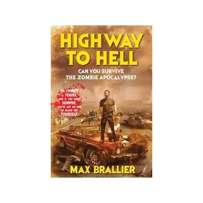 Highway to Hell - Can You Survive the Zombie A... - Max Brallier