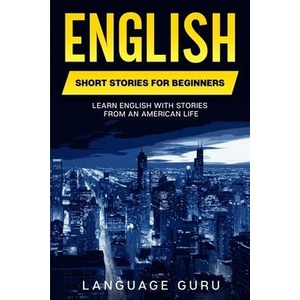 English Short Stories for Beginners | Language Guru (ISBN: 9781950321469)