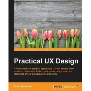 Practical UX Design | Scott Faranello (ISBN: 9781785880896)