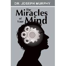 The Miracles of Your Mind Murphy JosephPaperback
