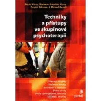 Techniky a přístupy ve skupinové psychoterapii - Gerald Corey, Marianne Schneider Corey