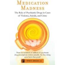 Medication Madness: The Role of Psychiatric Drugs in Cases of Violence, Suicide, and Crime Breggin Peter R.Paperback