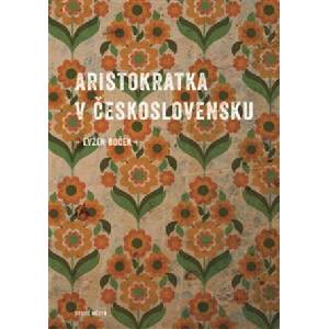 Aristokratka v Československu | Evžen Boček (ISBN: 9788072279050)