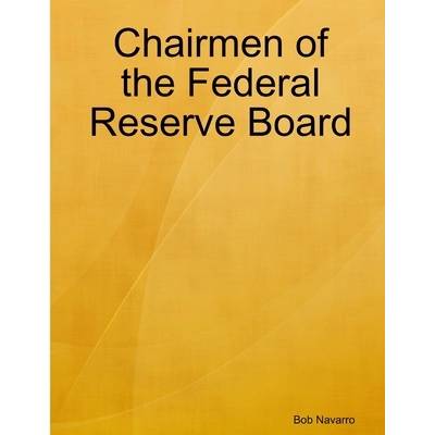 Chairmen of the Federal Reserve Board" - ""