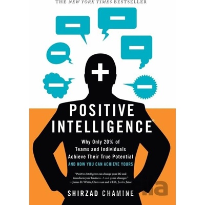 Positive Intelligence: Why Only 20% of Teams and Individuals Achieve Their True Potential and How You Can Achieve Yours Chamine ShirzadPevná vazba