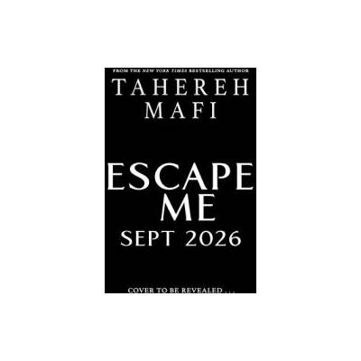 Escape Me | Tahereh Mafi