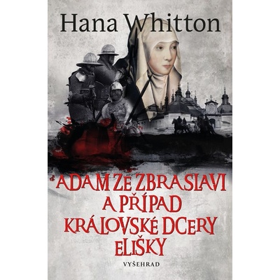 Adam ze Zbraslavi a případ královské dcery Elišky - Hana Whitton
