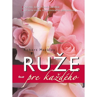 Ruže pre každého - Robert Markley