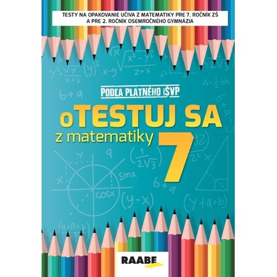 oTestuj sa z matematiky 7. ročník - Silvia Bodláková
