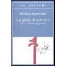 La gioia di scrivere. Tutte le poesie 1945-2009. Testo polacco a fronte