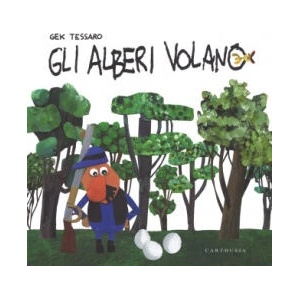Gli alberi volano | Gek Tessaro (ISBN: 9788869450204)