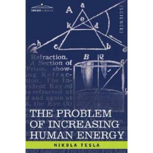 Problem of Increasing Human Energy | Nikola Tesla (ISBN: 9781605200958)