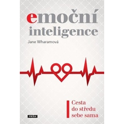 Emoční inteligence. Cesta do středu sebe sama - Jane Wharamová