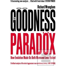 The Goodness Paradox : How Evolution Made Us Both More and Less Violent - Richard Wrangham