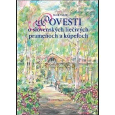 Povesti o slovenských liečivých prameňoch a kúpeľoch