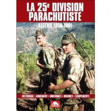 LA 25e DIVISION PARACHUTISTE - ALGÉRIE 1956-1961