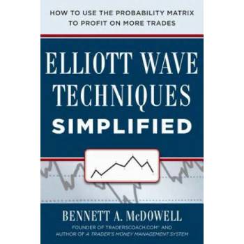 Image 1 of Elliot Wave Techniques Simplified: How to Use the Probability Matrix to Profit on More Trades | Bennett McDowell