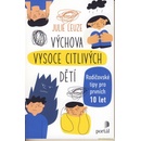Výchova vysoce citlivých dětí - Rodičovské tipy pro prvních 10 let - Julie Leuze