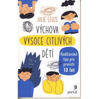 Výchova vysoce citlivých dětí - Rodičovské tipy pro prvních 10 let - Julie Leuze