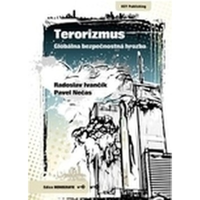 Ivančík Radoslav, Nečas Pavel - Terorizmus. Globálna bezpečnostná hrozba