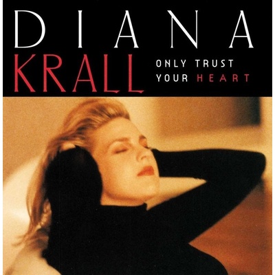 ONLY TRUST YOUR HEART - KRALL DIANA
