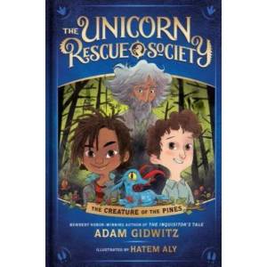 Creature Of The Pines (Unicorn Rescue Society 1) | Adam Gidwitz, Hatem Aly (ISBN: 9780735231702)