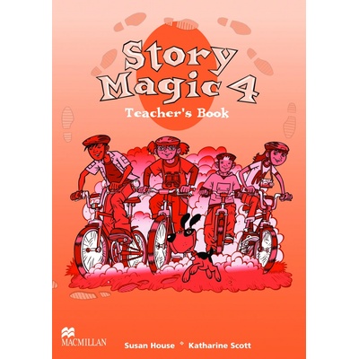 Story Magic 4 - Teacher\'s Book - Susan House, Katharine Scott