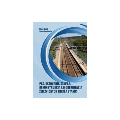 Projektovanie, stavba, rekonštrukcia a modernizácia železničných tratí a staníc