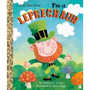 I'm a Leprechaun | Mallory Loehr, Brian Biggs (ISBN: 9780593127735)