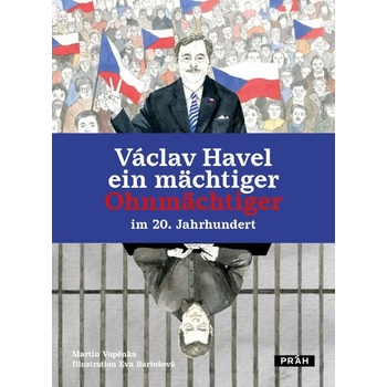 Václav Havel ein mächtiger Ohnmächtiger im 20. Jahrhundert