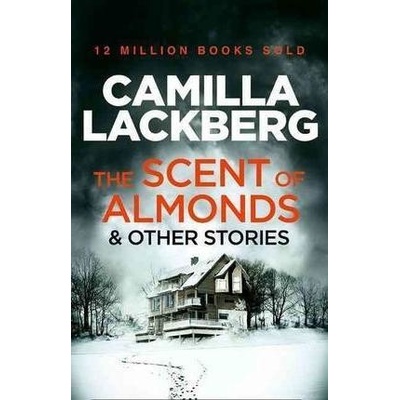 The Scent of Almonds and Other Stories - Camilla Lackberg