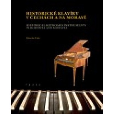 Historické klavíry v Čechách a na Moravě - Bohuslav Čížek