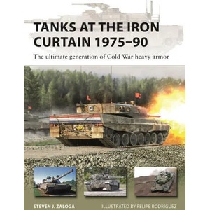 Tanks at the Iron Curtain 1975-90: The Ultimate Generation of Cold War Heavy Armor | Felipe Rodríguez (ISBN: 9781472853806)
