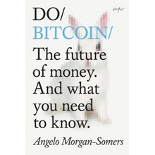 Do Bitcoin, The Future of Money. And What You Need to Know. The Do Book Co