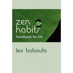Zen Habits Handbook for Life | Leo Babauta (2011)