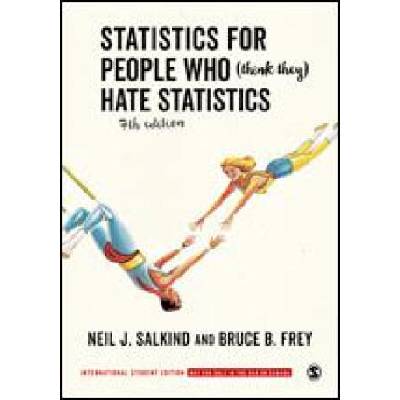 Statistics for People Who (Think They) Hate Statistics - International Student Edition | Neil J. Salkind, Bruce B. Frey