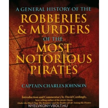 General History of the Robberies & Murders of the Most Notorious Pirates