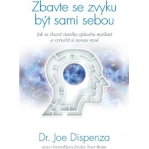 Zbavte se zvyku být sami sebou | Joe Dispenza (2015)