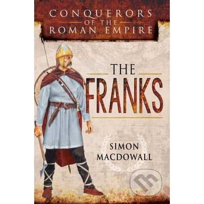 Conquerors of the Roman Empire: The Franks