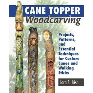Cane Topper Wood Carving | Lora S. Irish (ISBN: 9781565239593)