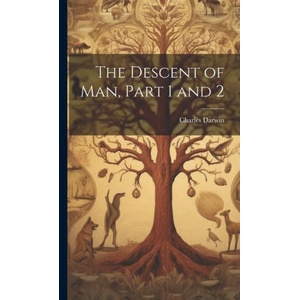 The Descent of Man, Part 1 and 2 | Charles Darwin (ISBN: 9781019375112)