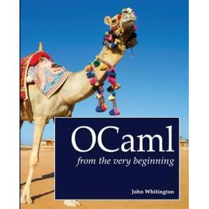 OCaml from the Very Beginning | John Whitington (ISBN: 9780957671102)