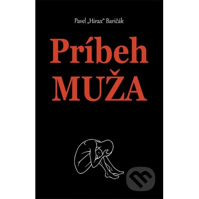 Príbeh muža - Pavel Hirax Baričák