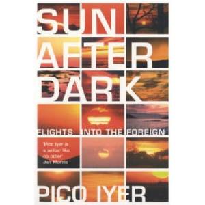 Sun After Dark | Pico Iyer (ISBN: 9780747576709)